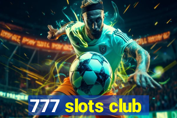 777 slots club