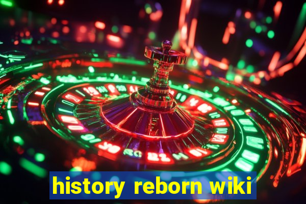 history reborn wiki