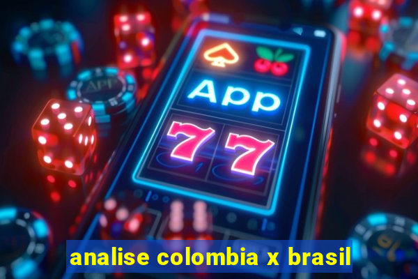 analise colombia x brasil