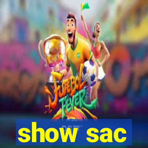 show sac