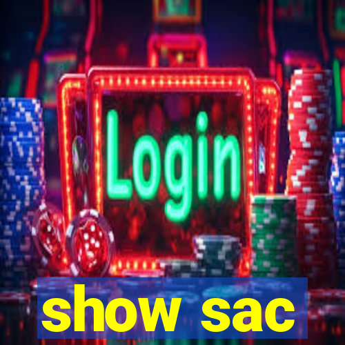 show sac