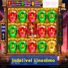 indel茅vel sinonimo