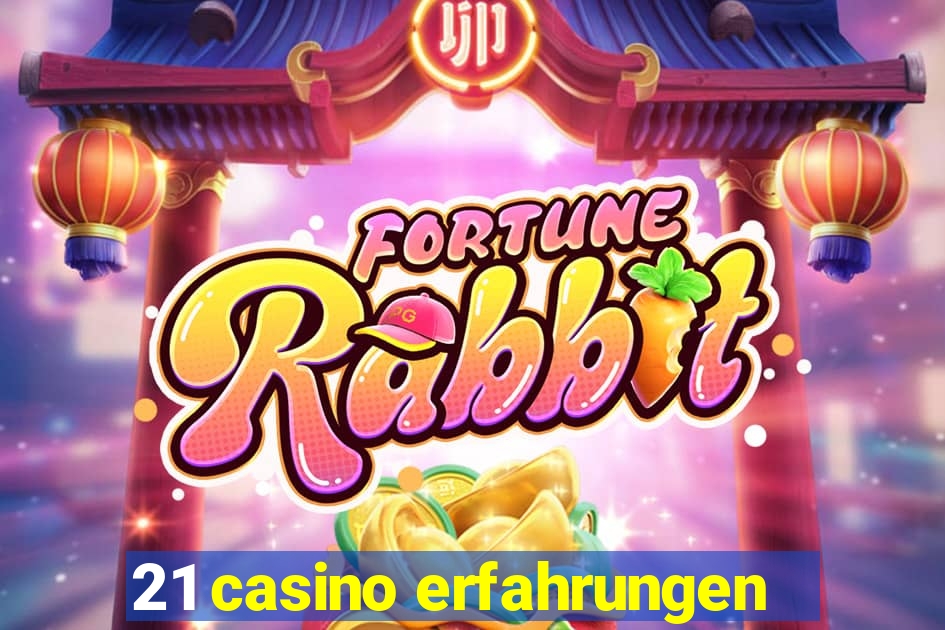 21 casino erfahrungen