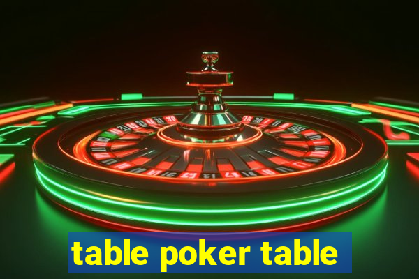 table poker table