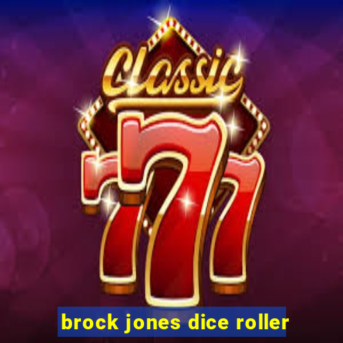 brock jones dice roller