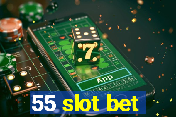 55 slot bet