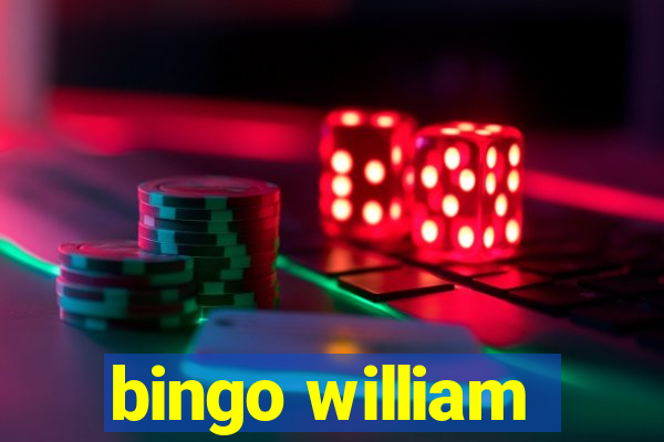 bingo william