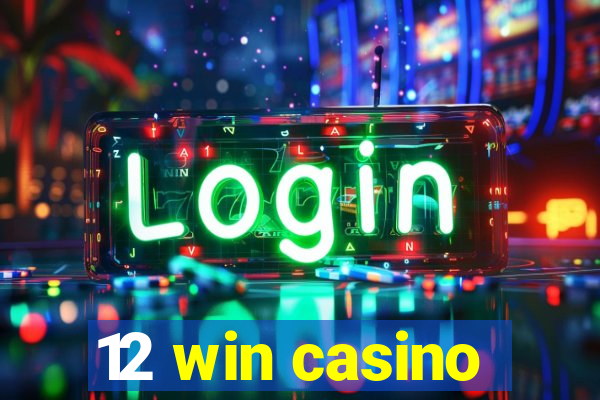 12 win casino