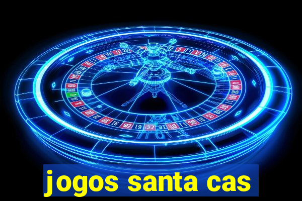 jogos santa cas