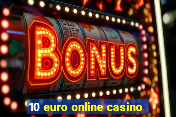 10 euro online casino