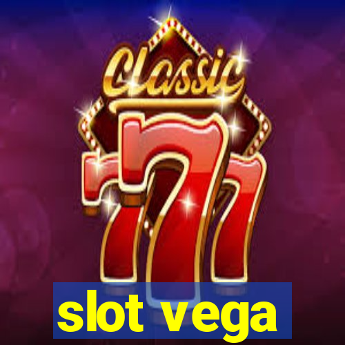 slot vega