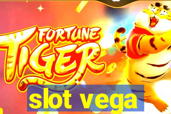 slot vega