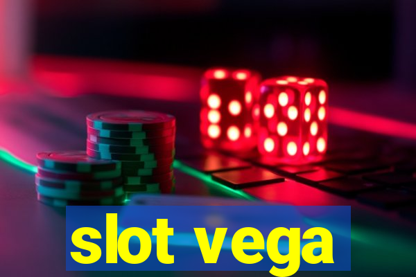 slot vega