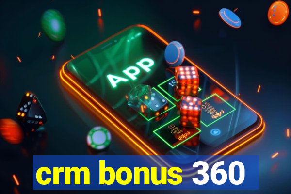 crm bonus 360