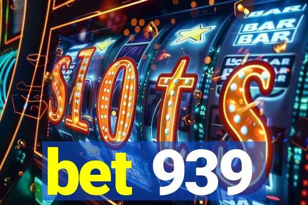 bet 939