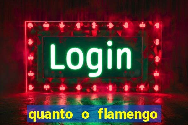 quanto o flamengo esta pagando no jogo de hoje