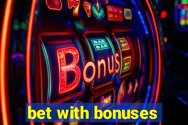 bet with bonuses