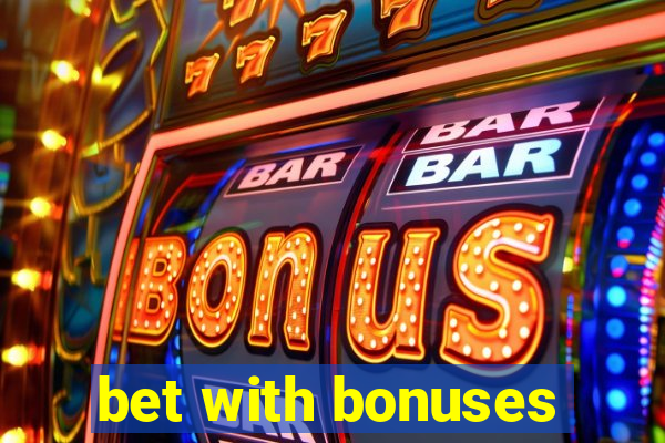 bet with bonuses