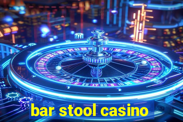 bar stool casino