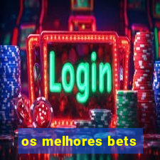 os melhores bets