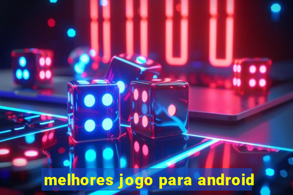 melhores jogo para android