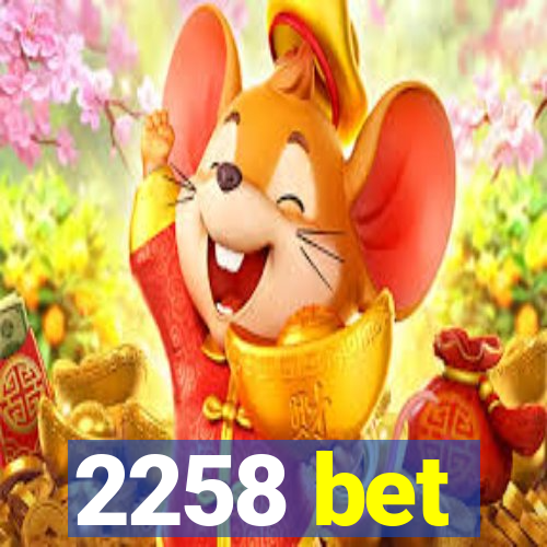 2258 bet