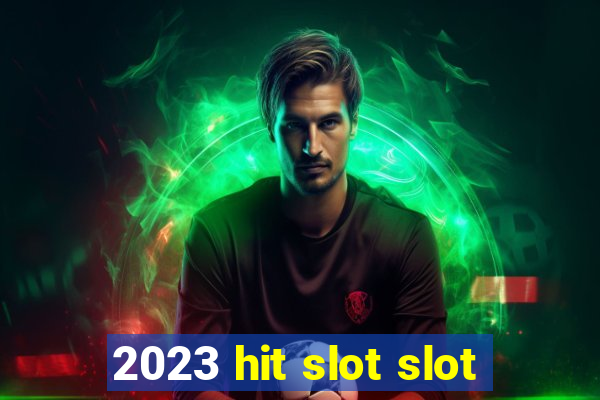 2023 hit slot slot