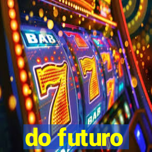 do futuro