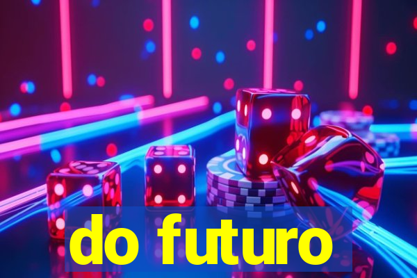 do futuro