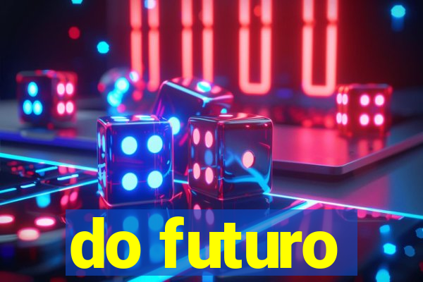 do futuro