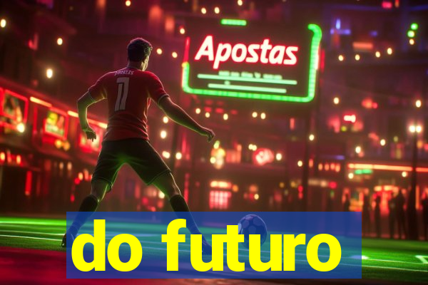 do futuro