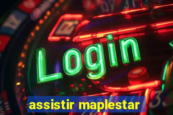 assistir maplestar