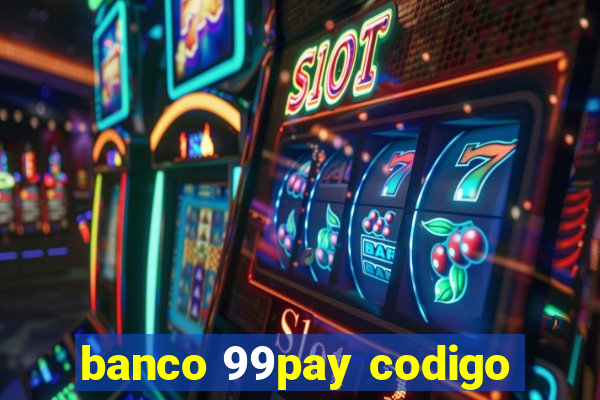 banco 99pay codigo