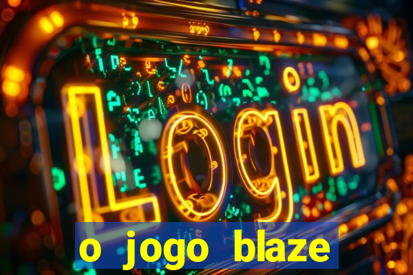 o jogo blaze casino paga mesmo