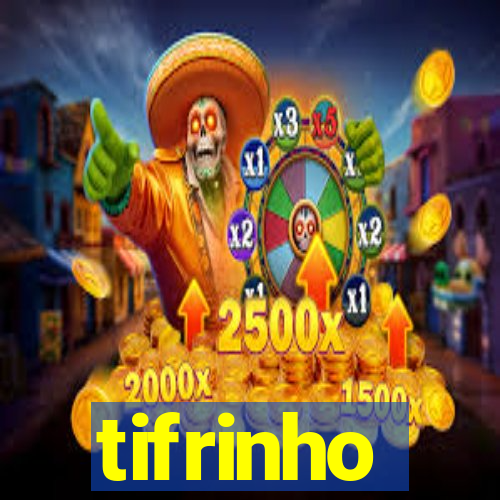 tifrinho