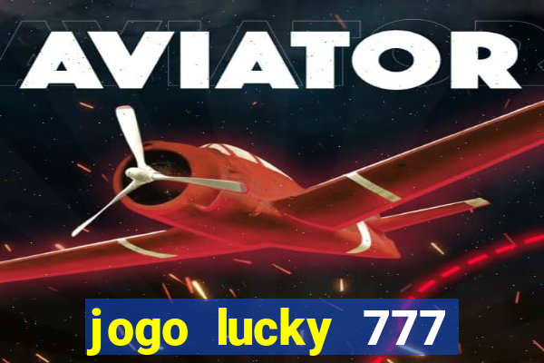 jogo lucky 777 paga mesmo