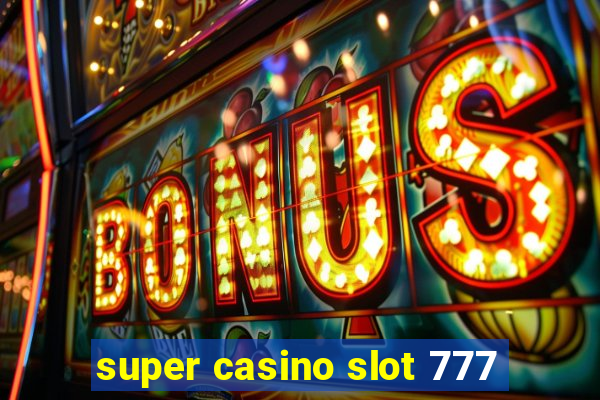 super casino slot 777