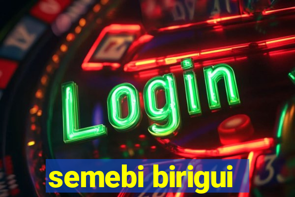 semebi birigui