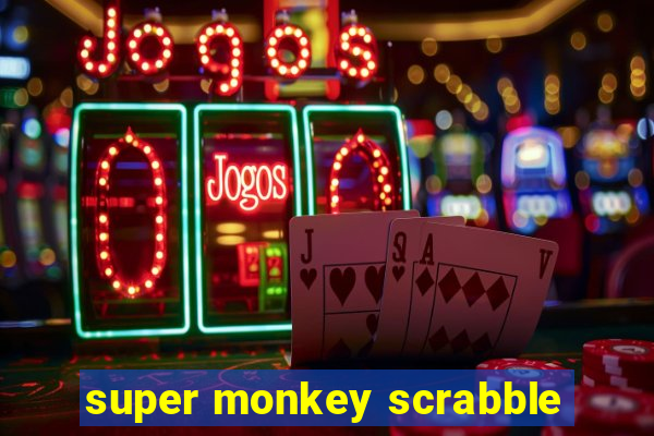 super monkey scrabble