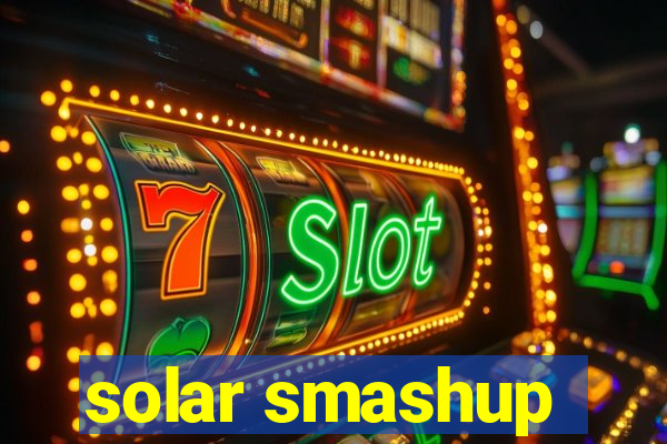 solar smashup