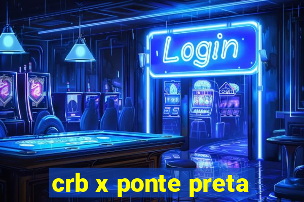 crb x ponte preta