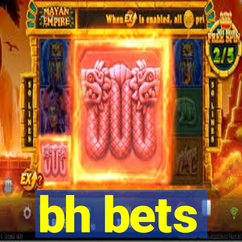 bh bets