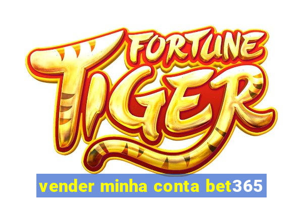 vender minha conta bet365