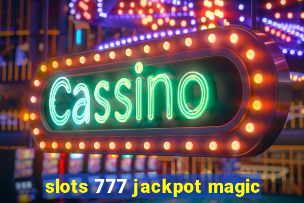 slots 777 jackpot magic