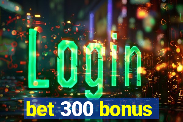 bet 300 bonus