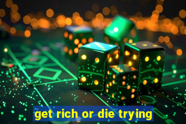 get rich or die trying