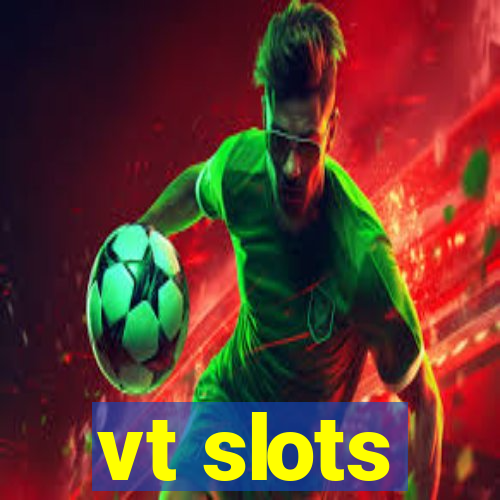 vt slots