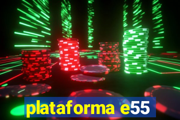 plataforma e55