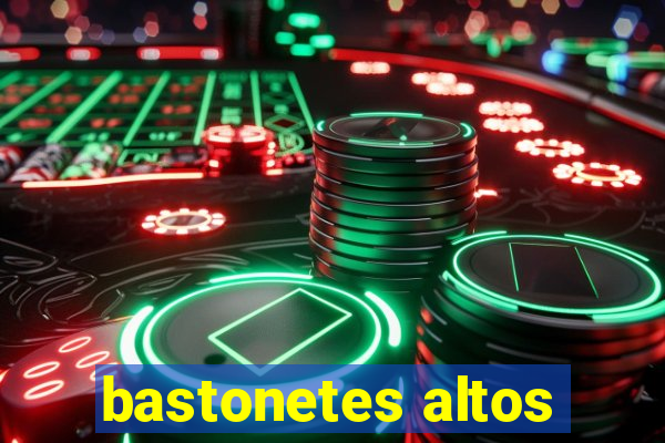 bastonetes altos