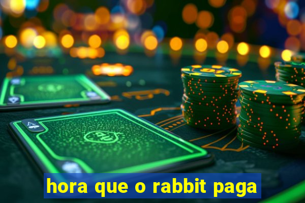 hora que o rabbit paga